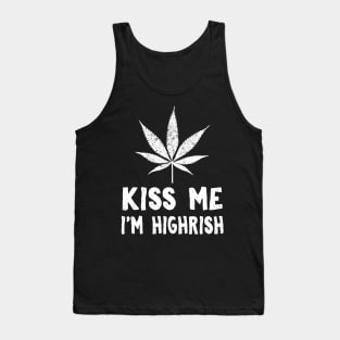 Kiss Me I'm Highrish Tank Top